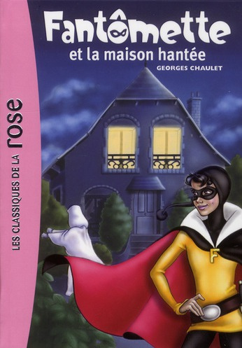 Fantômette Tome 17 : Fantômette et la maison hantée
