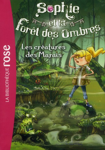 Sophie et la foret des ombres Tome 2 : Les créatures des marais