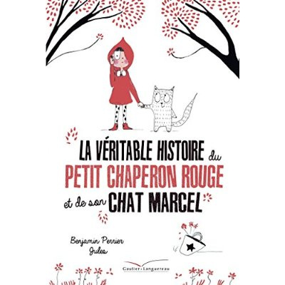 La véritable histoire du petit chaperon rouge et de son chat Marcel