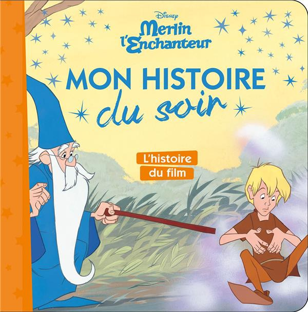 Merlin l'Enchanteur. L'histoire du film