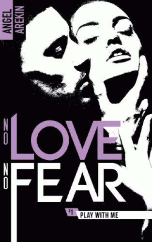 No love No fear Tome 1 : Play with me