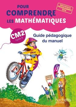 Pour comprendre les mathématiques CM2 Cycle 3. Guide pédagogique du manuel, Edition 2017