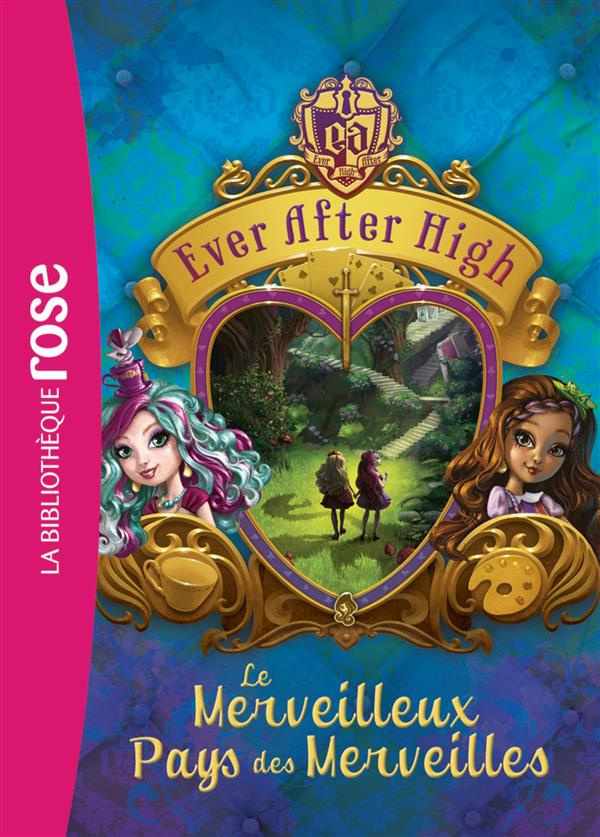 Ever After High Tome 3 : Le merveilleux pays des merveilles