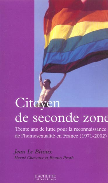 Citoyen de seconde zone. Trente ans de lutte pour la reconnaissance de l'homosexualité en France (19