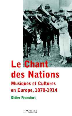 Le Chant des Nations. Musiques et cultures en Europe 1870-1914