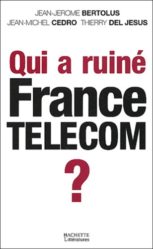 Qui a ruiné France Telecom ?