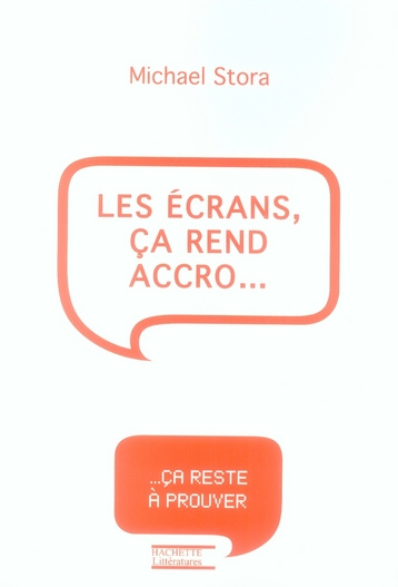 Les écrans, ça rend accro...