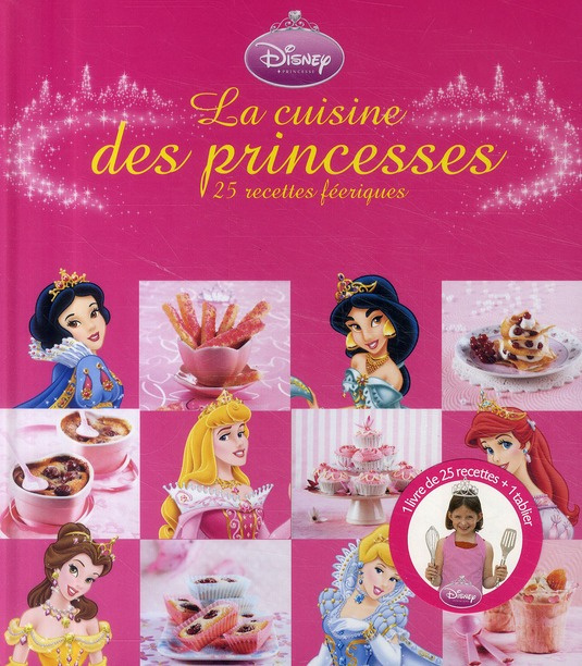 La cuisine des princesses / 25 recettes féériques avec un tablier
