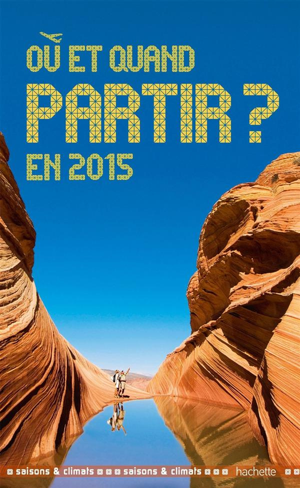 Où et quand partir en 2015?