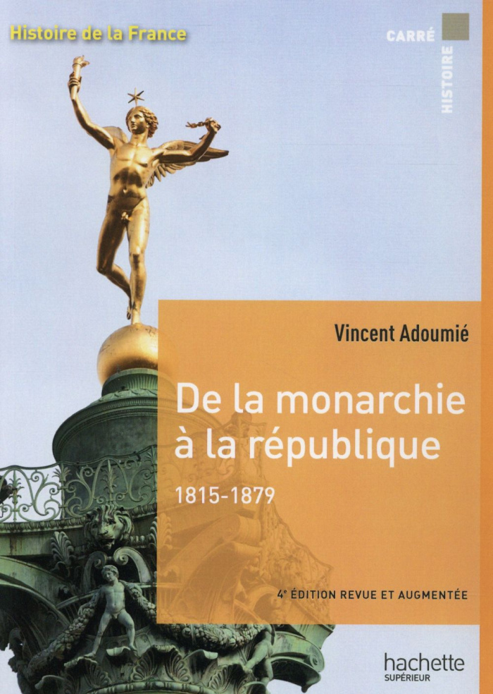 De la monarchie à la république 1815-1879. 4e édition revue et augmentée