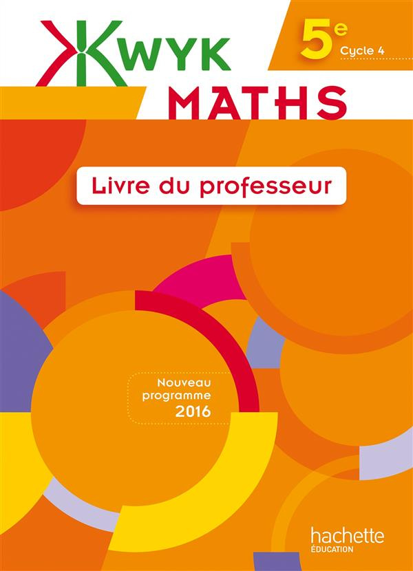 Kwyk Maths 5e. Livre du professeur, Edition 2016