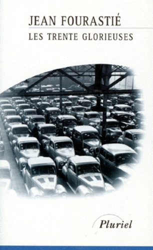 LES TRENTE GLORIEUSES OU LA REVOLUTION INVISIBLE DE 1946 A 1975. Edition revue et mise à jour 1998