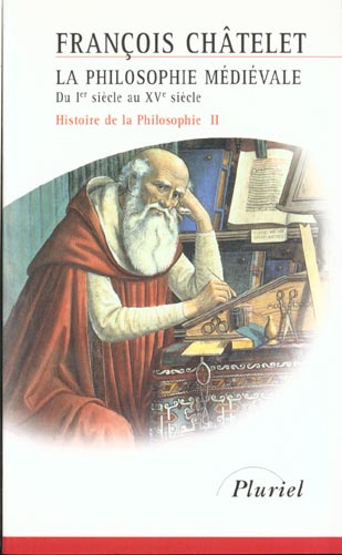 HISTOIRE DE LA PHILOSOPHIE II - LA PHILOSOPHIE MEDIEVALE DU IER SIECLE AU XVE SIECLE