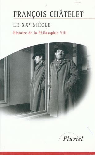 Histoire de la philosophie. Tome 8, Le XXème siècle