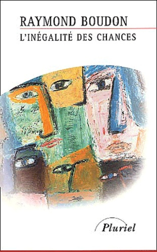 L'inégalité des chances. La mobilité sociale dans les sociétés industrielles
