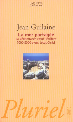 La mer partagée. La Méditerranée avant l'écriture 7000-2000 avant Jésus-Christ