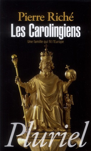 Les Carolingiens. Une famille qui fit l'Europe