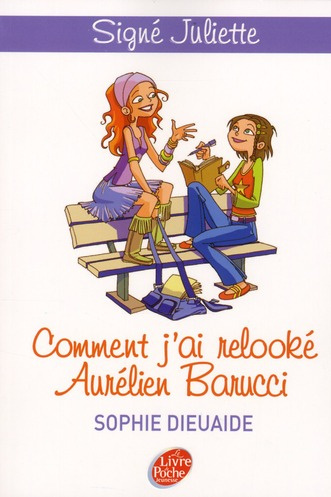 Signé Juliette Tome 1 : Comment j'ai relooké Aurélien Barrucci