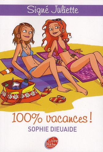 Signé Juliette Tome 2 : 100% vacances !