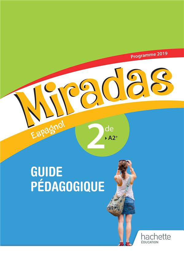 Espagnol 2de A2  Miradas. Guide pédagogique, Edition 2019