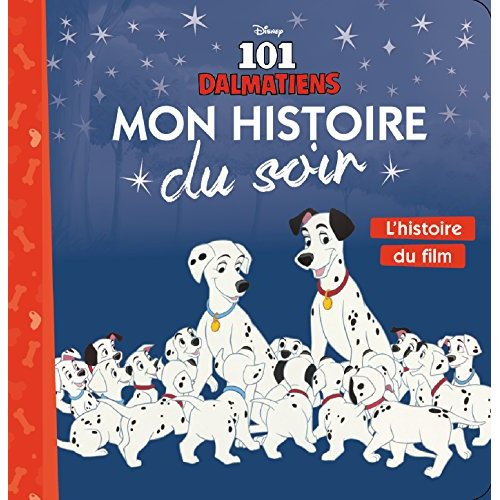 Les 101 Dalmatiens. L'histoire du film