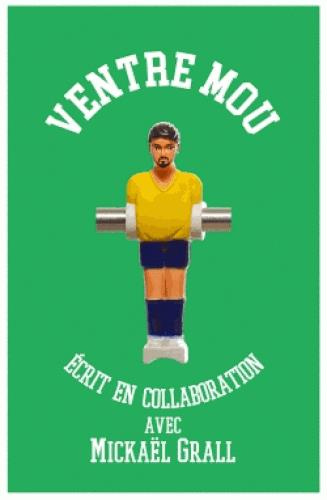 Ventre mou. Le quotidien d'un joureur normal de Ligue 1