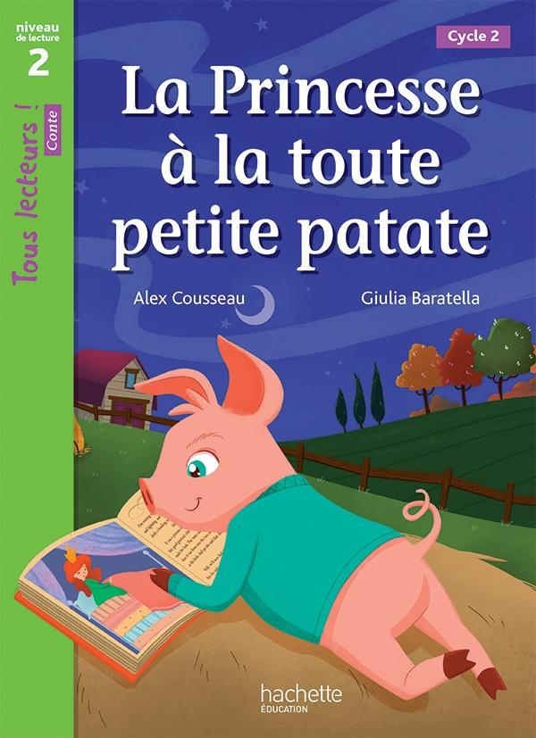 La princesse à la toute petite patate niveau 2 (Cycle 2) : tous lecteurs ! Livre de l'élève, Edition