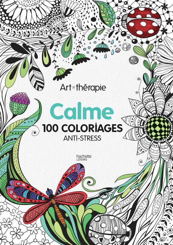 Calme. 100 coloriages anti-stress