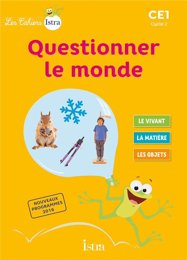 Questionner le monde CE1 Cycle 2 Les cahiers Istra. Edition 2017