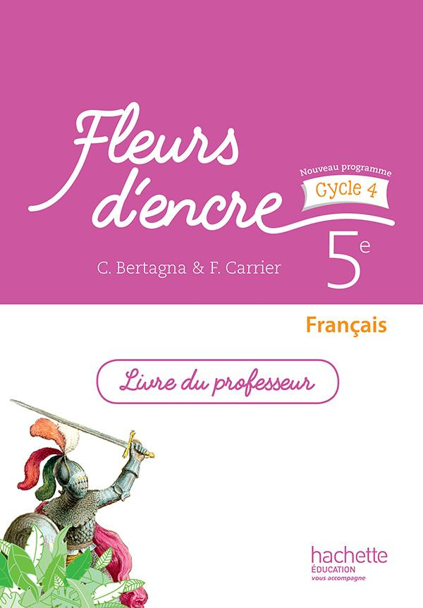 Français 5e Fleurs d'encre. Livre du professeur, Edition 2016