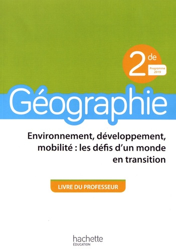 Géographie 2de Environnement, développement, mobilité : les défis d'un monde en transition. Livre du