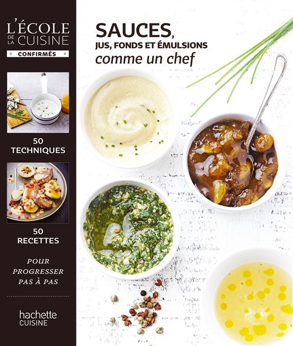 Sauces, jus et émulsions comme un chef