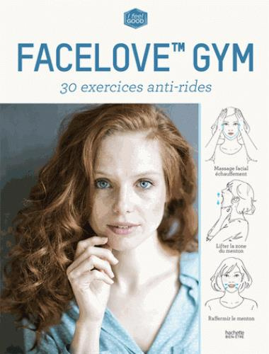 Face love gym. 30 exercices anti-rides