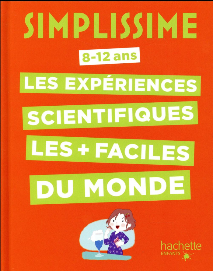 Les expériences scientifiques les plus faciles du monde. 8-12 ans