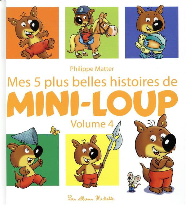 Mini-Loup : Mes 5 plus belles histoires de Mini-Loup. Tome 4