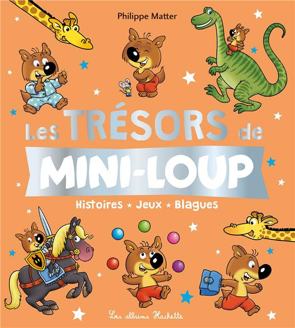 Les trésors de Mini-Loup. Histoires, jeux, blagues