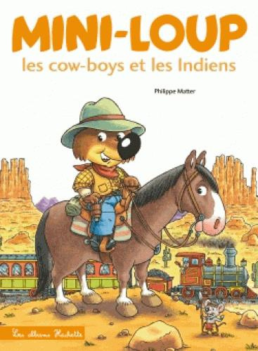 Mini-Loup : Mini-Loup, les cow-boys et les indiens. Avec une figurine de Mini-Loup