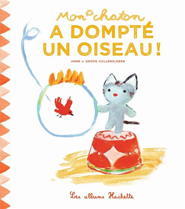 Mon chaton Tome 1 : Mon chaton a dompté un oiseau !