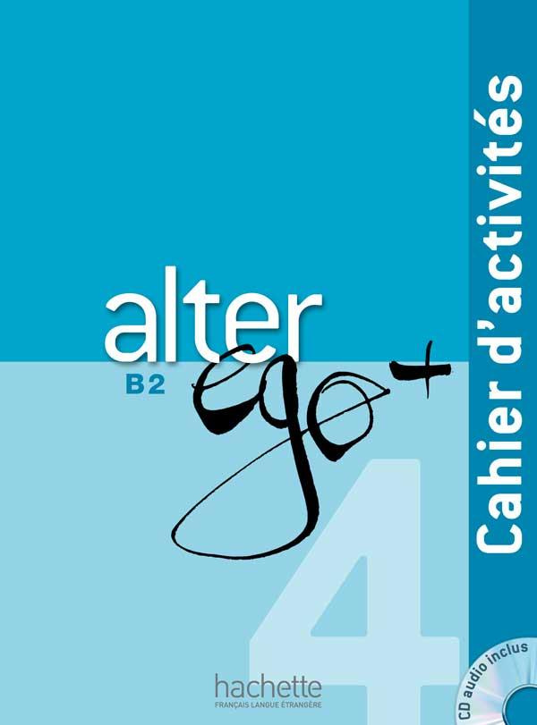 Alter ego   4 B2. Cahier d'activités, avec 1 CD audio