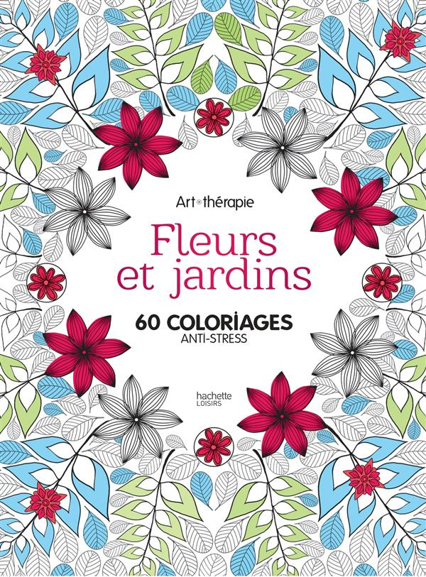 Fleurs et jardins. 60 coloriages anti-stress