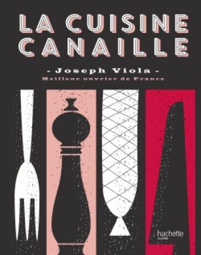 Cuisine canaille Joseph Viola