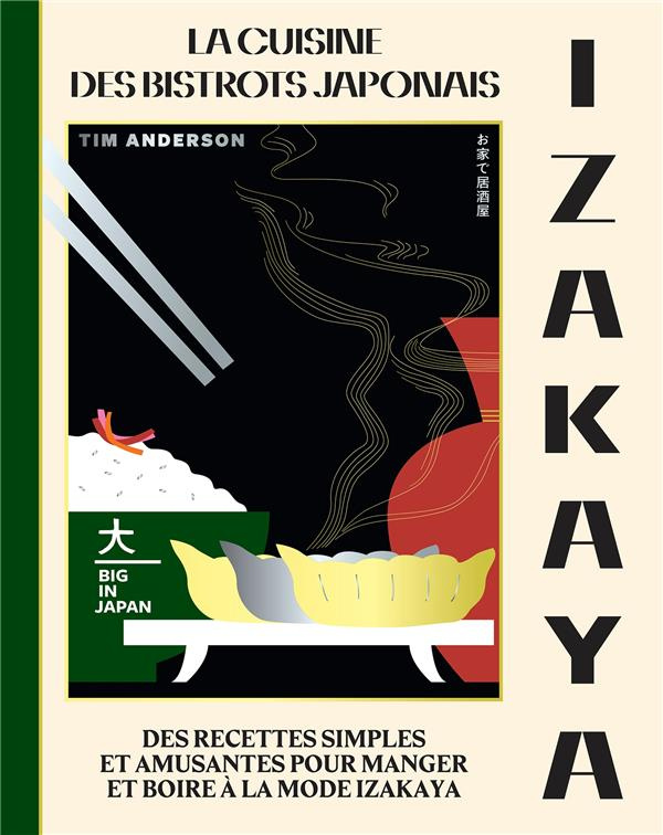 Izakaya - La cuisine des bistrots japonais. Des recettes simples et amusantes pour manger et boire à