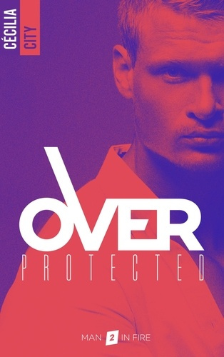 Overprotected. Tome 2