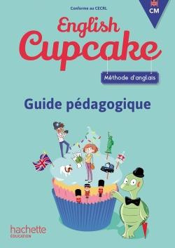 Méthode d'anglais CM English Cupcake. Guide pédagogique, Edition 2018
