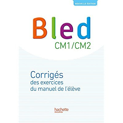 Bled CM1/CM2. Corrigés des exercices du manuel, Edition 2017