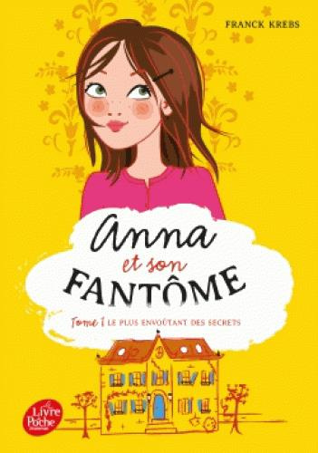 Anna et son fantôme/1/Le plus envoûtant des secrets / Le plus envoûtant des secrets