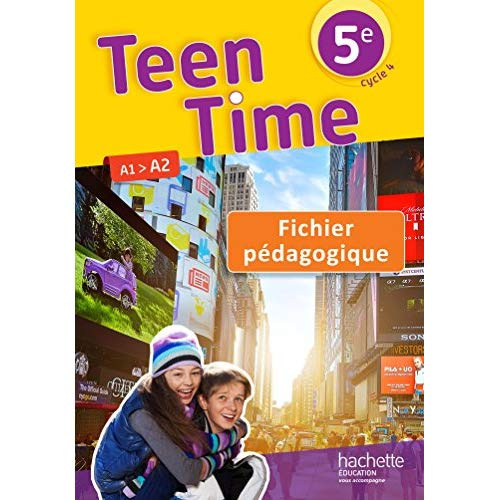 Teen Time 5e A1>A2. Fichier pédagogique, Edition 2017