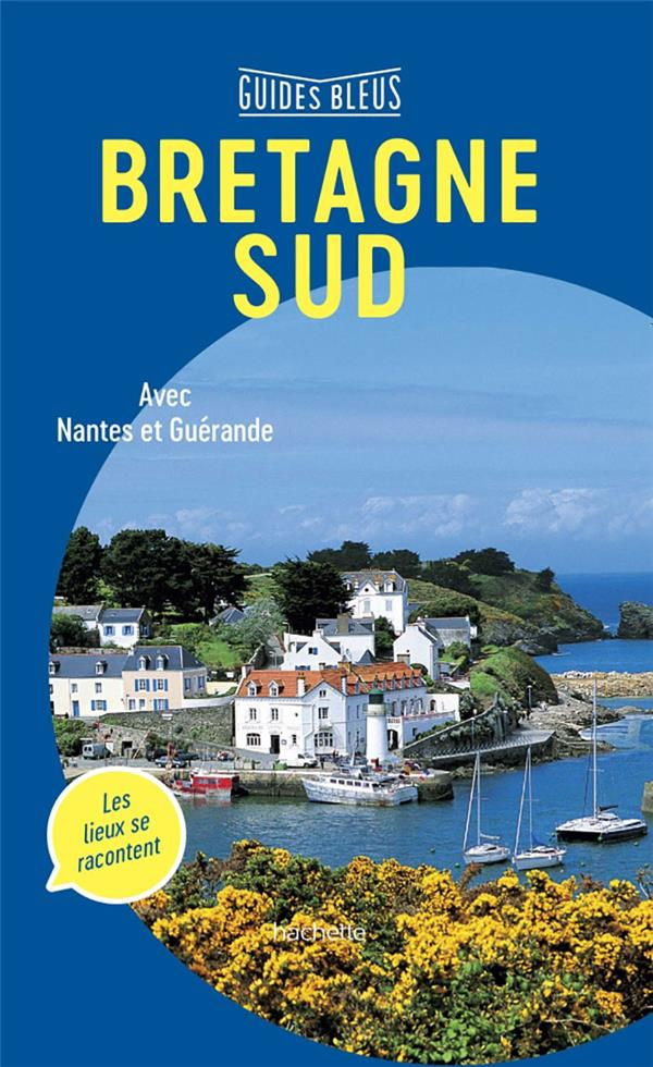 Bretagne Sud. Avec Nantes et Guérande, Edition 2020