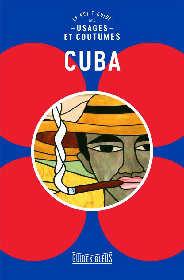 Cuba. Le petit guide des usages et coutumes