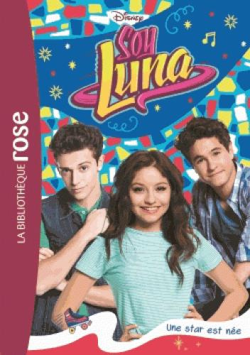 Soy Luna Tome 16 : Une star est née